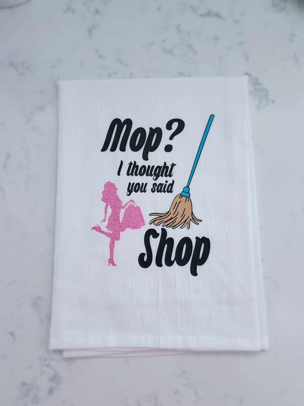 Mop? I Thought You Said Shop Tea Towel - White with Pink & Blue